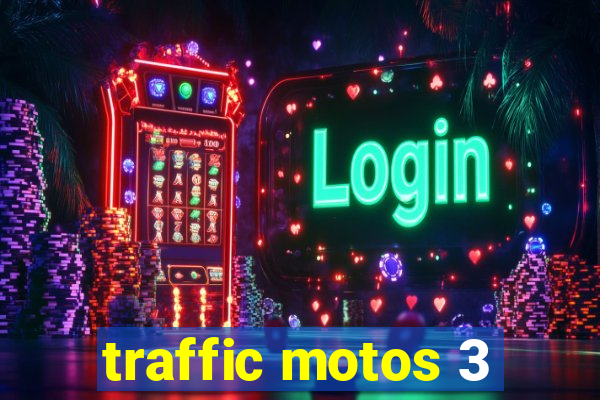 traffic motos 3
